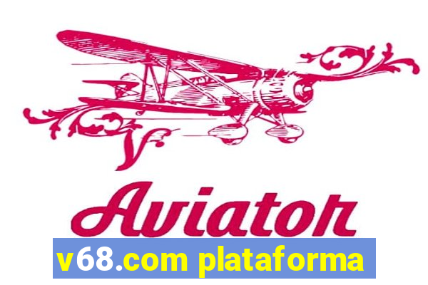 v68.com plataforma